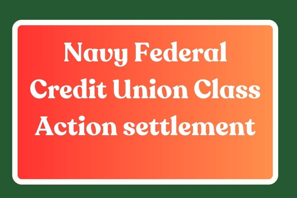 Navy Federal Credit Union Class Action settlement