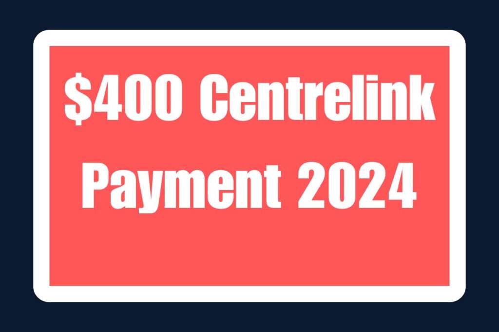 $400 Centrelink Payment 2024