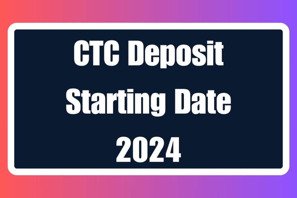 CTC Deposit Starting Date 