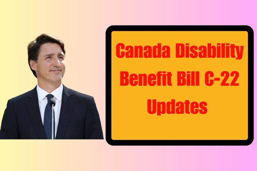 Canada Disability Benefit Bill C-22 Updates 