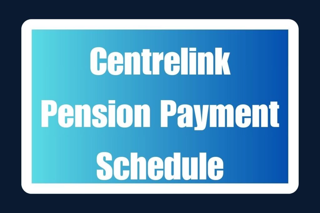 Centrelink Pension Payment Schedule