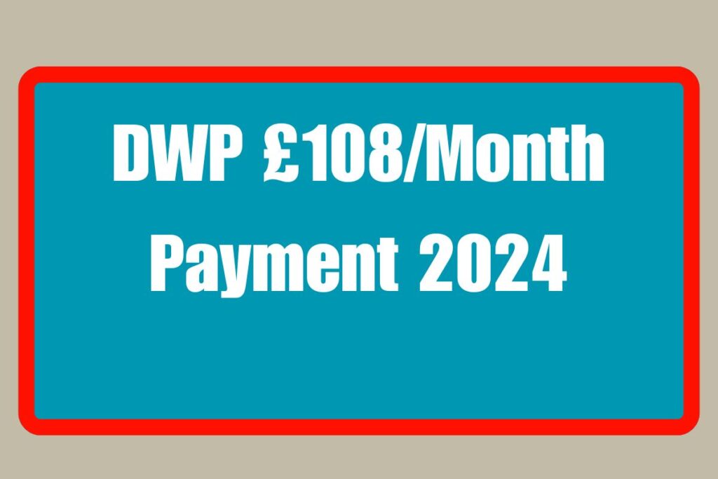 DWP £108/Month Payment 2024