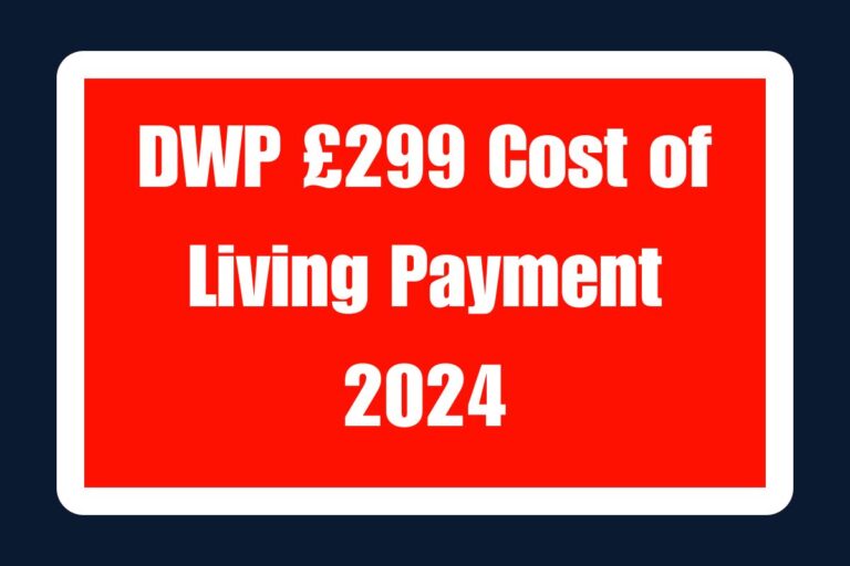 DWP £299 Cost of Living Payment 2024 Know Eligibility Criteria