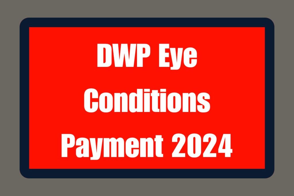 DWP Eye Conditions Payment 