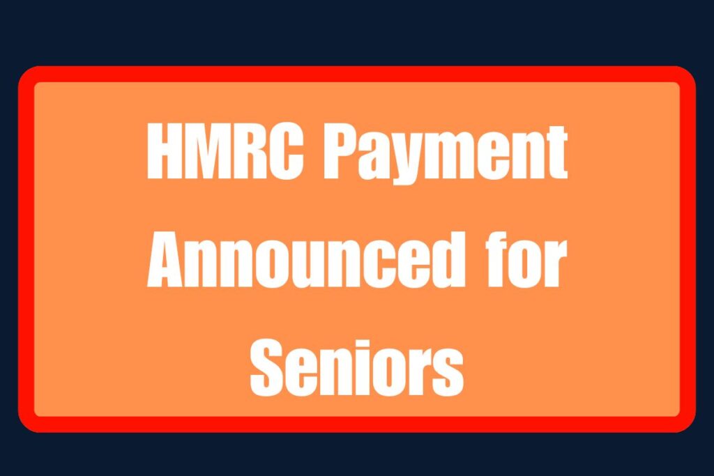 HMRC Payment Announced for Seniors