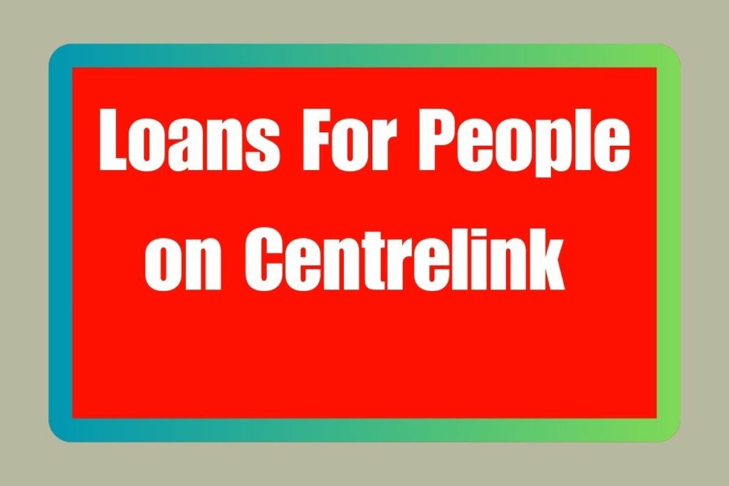  Loans For People on Centrelink