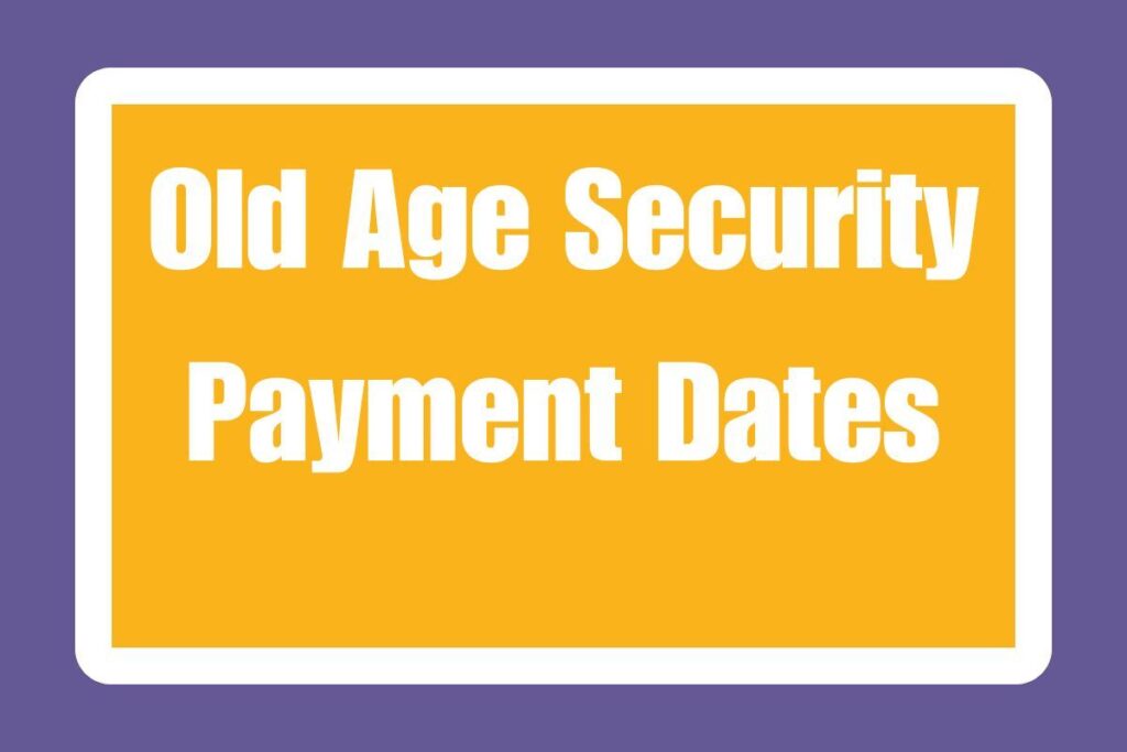 Old Age Security Payment Dates