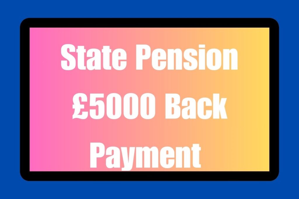 State Pension £5000 Back Payment 