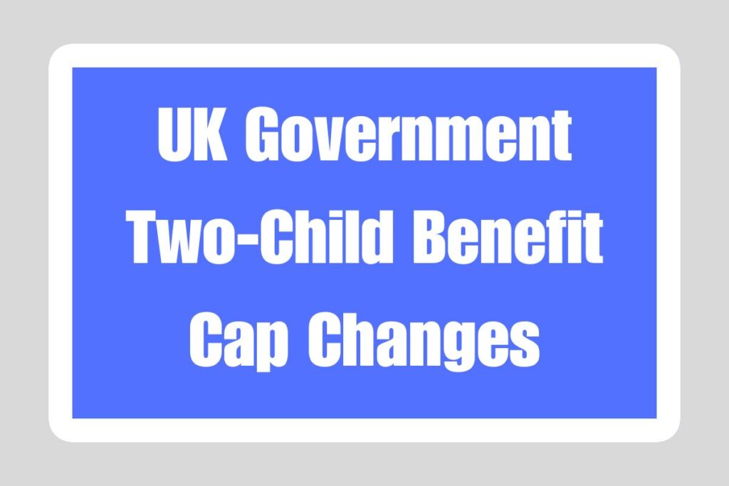 UK Government Two-Child Benefit Cap Changes