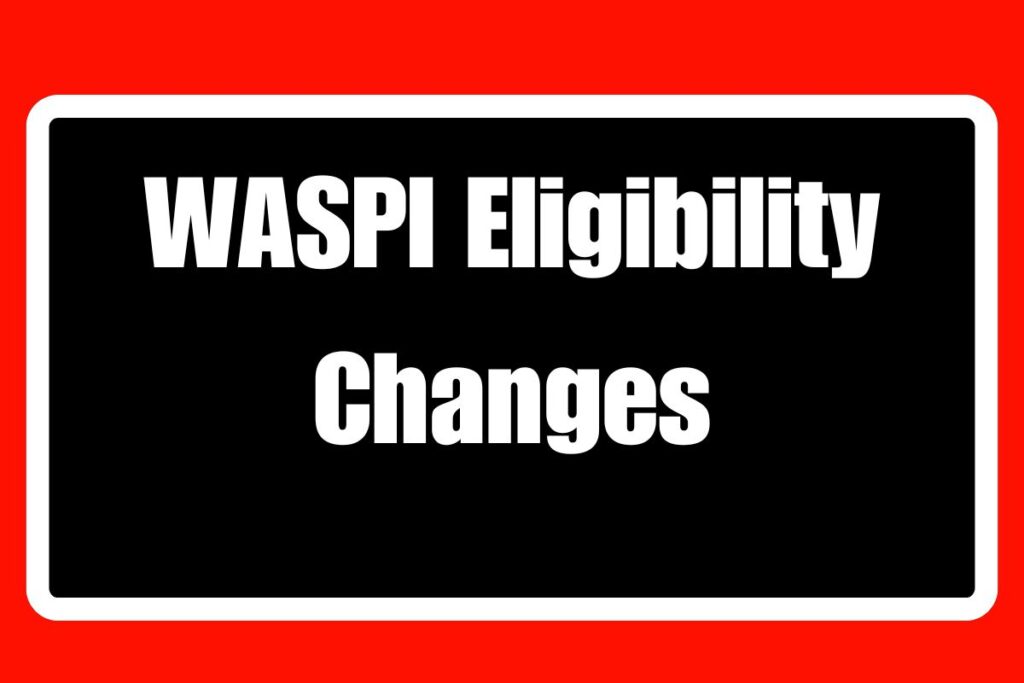 WASPI Eligibility Changes