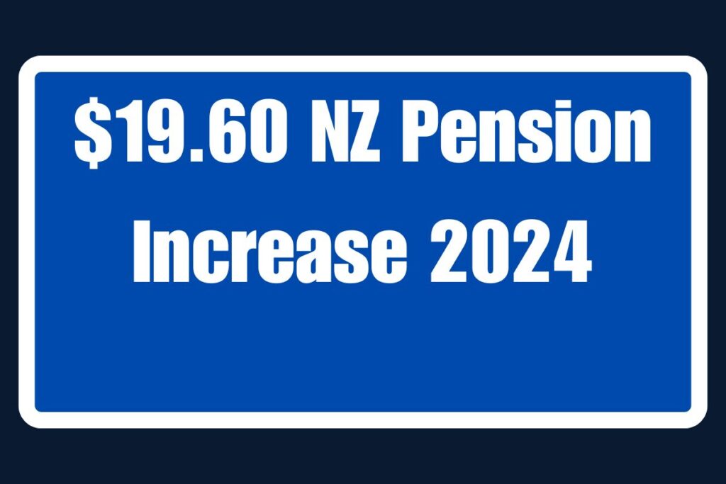 $19.60 NZ Pension Increase 2024