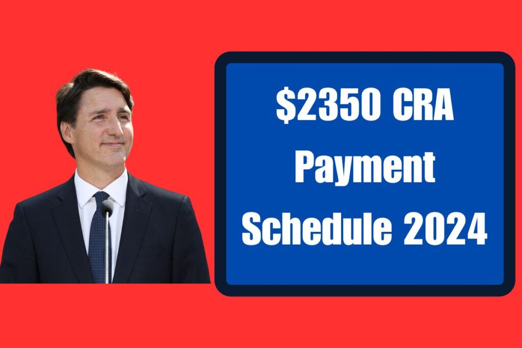 $2350 CRA Payment Schedule 2024