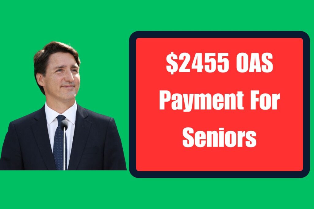 $2455 OAS Payment For Seniors