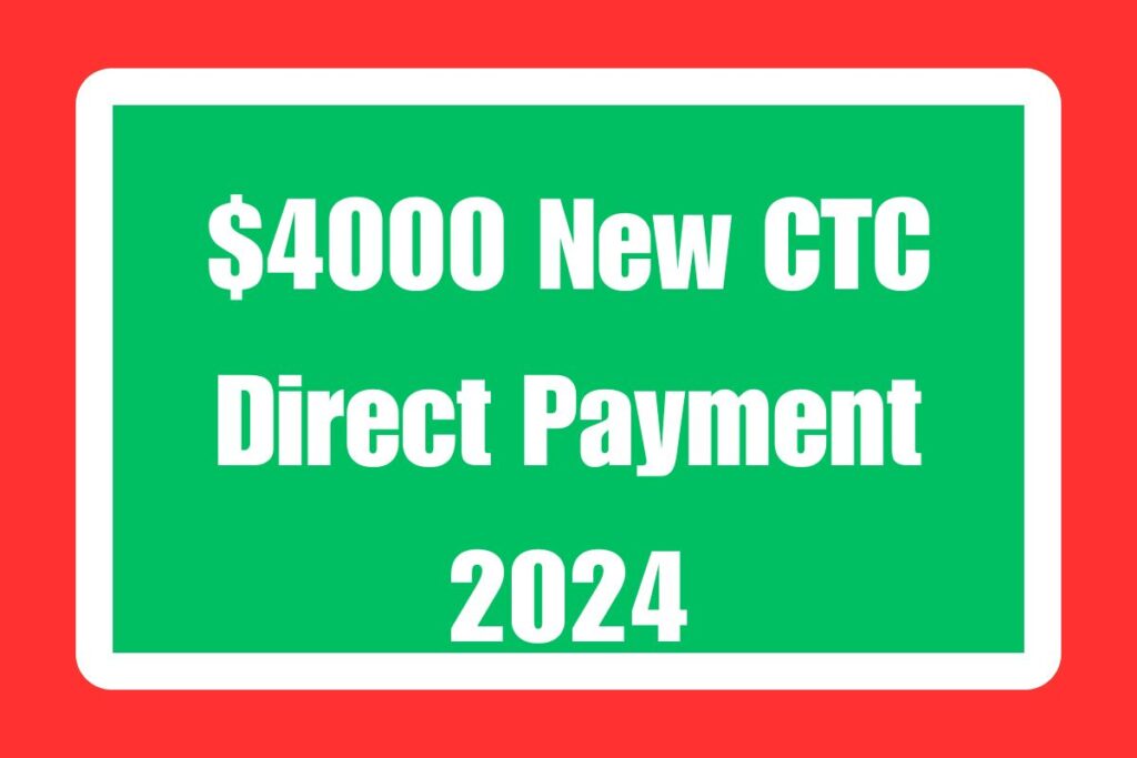 $4000 New CTC Direct Payment 2024