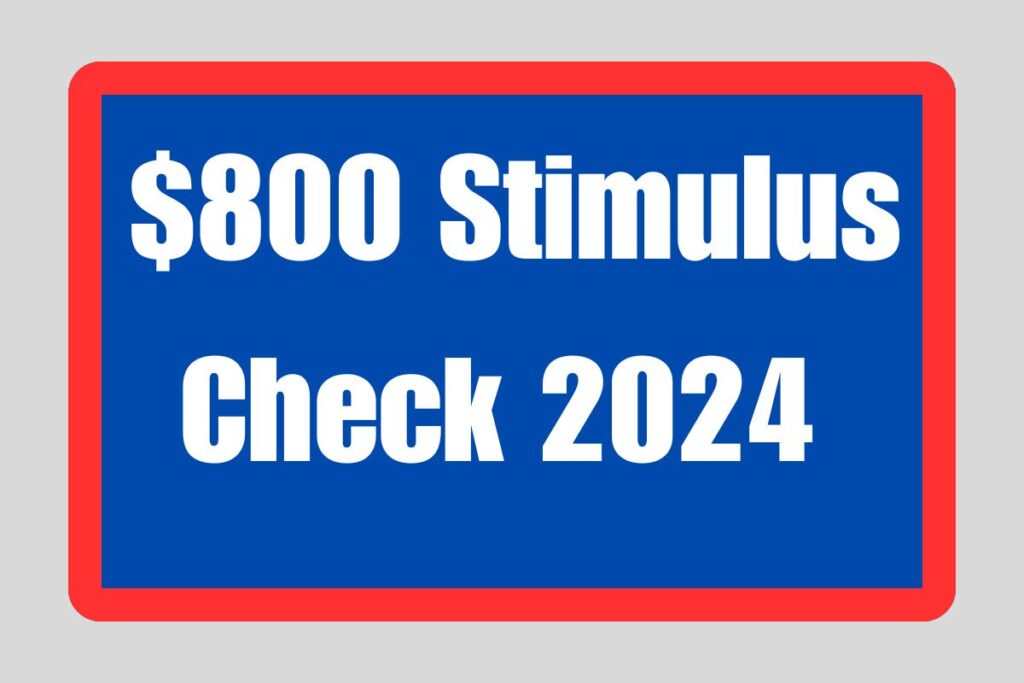 $800 Stimulus Check 2024 