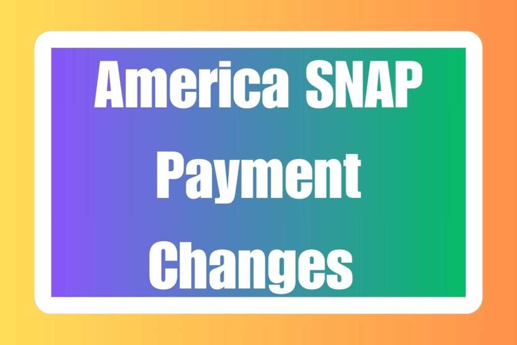 America SNAP Payment Changes 