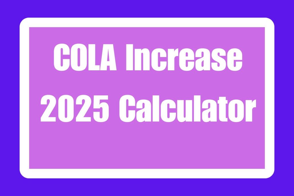 COLA Increase 2025 Calculator