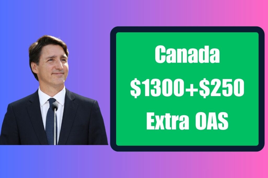 Canada $1300+$250 Extra OAS