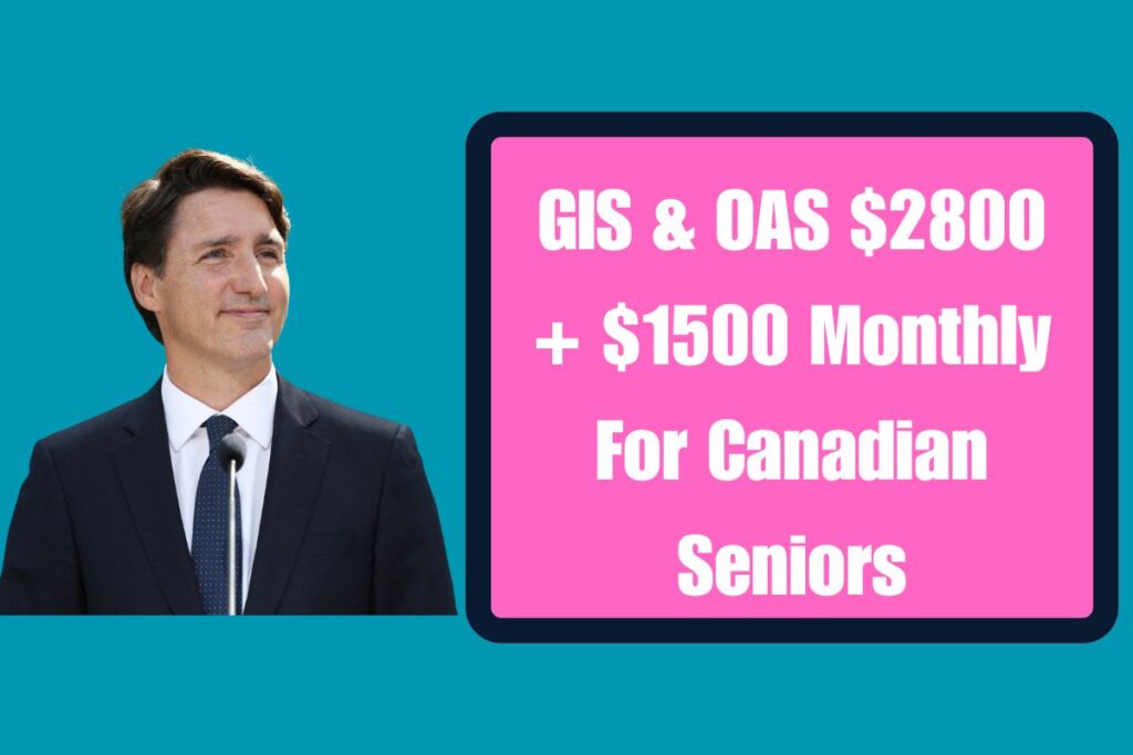 GIS & OAS $2800 + $1500 Monthly For Canadian Seniors