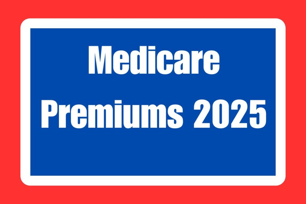 Medicare Premiums 2025