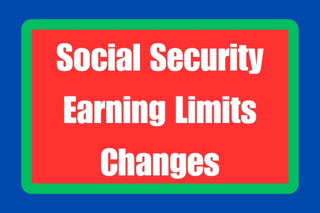 Social Security Earning Limits Changes