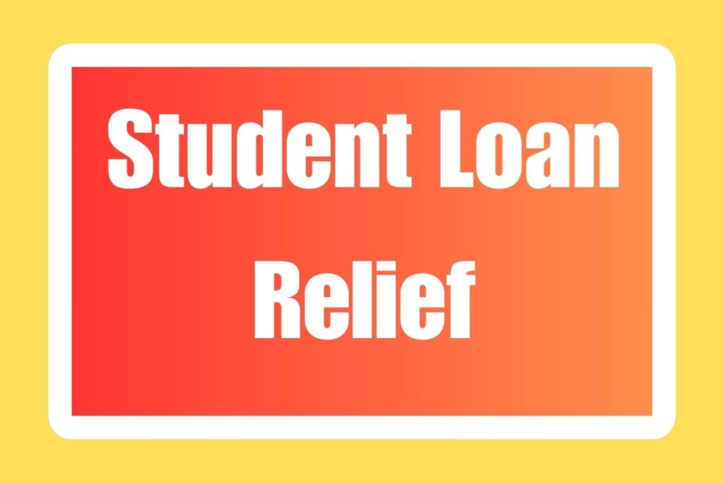 Student Loan Relief