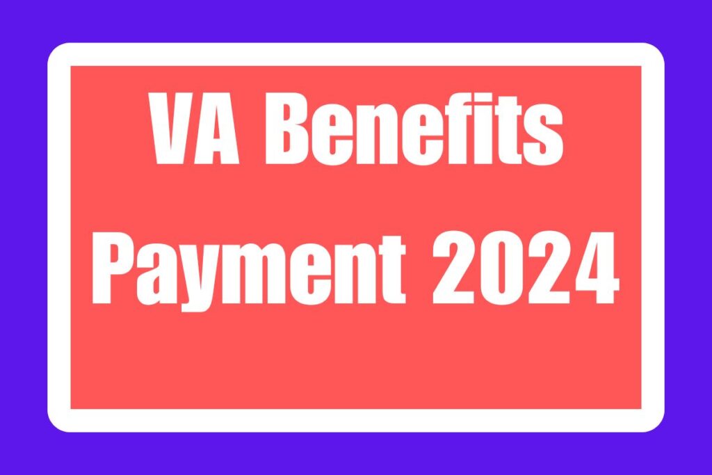 VA Benefits Payment 2024