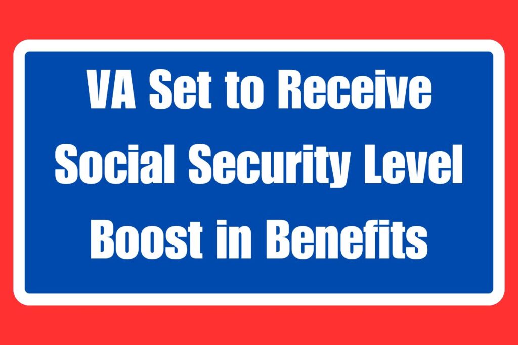 VA Set to Receive Social Security Level Boost in Benefits