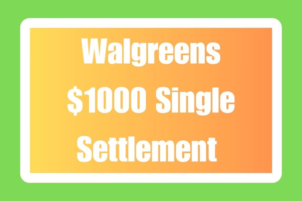 Walgreens $1000 Single Settlement