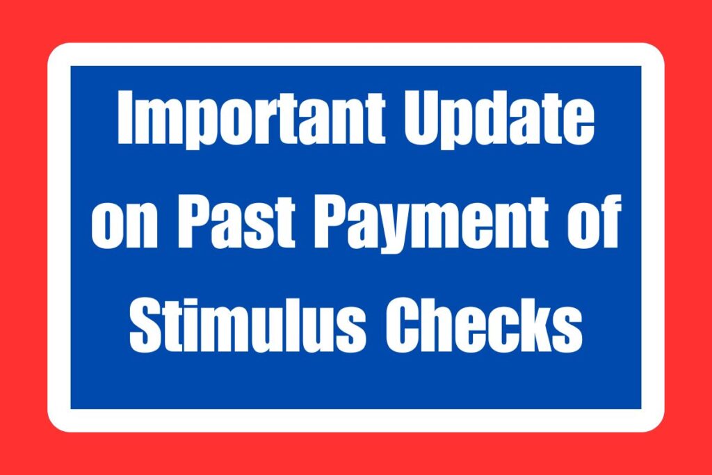 Important Update on Past Payment of Stimulus Checks